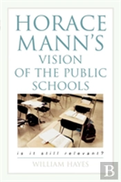Horace Mann'S Vision Of The Public Schools