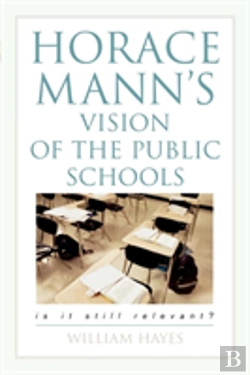 Bertrand.pt - Horace Mann'S Vision Of The Public Schools