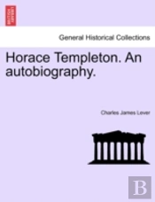 Horace Templeton. An Autobiography.