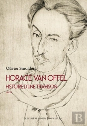Horace Van Offel : Histoire D'Une Trahison