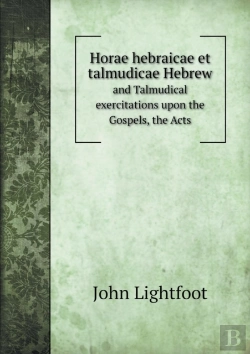 Bertrand.pt - Horae Hebraicae Et Talmudicae Hebrew And Talmudical Exercitations Upon The Gospels, The Acts