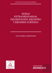 Horas Extraordinarias. Delimitación, Registro Y Régimen Jurídico (Papel + E-Book)