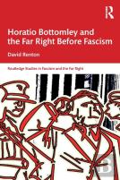 Horatio Bottomley And The Far Right Before Fascism
