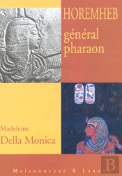 Horemheb ; General Pharaon ; Proces En Rehabilitation