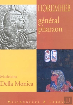 Bertrand.pt - Horemheb ; General Pharaon ; Proces En Rehabilitation