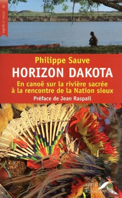 Bertrand.pt - Horizon Dakota ; En Canoë Sur La Rivière Sacrée À La Rencontre De La Nation Sioux
