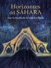 Horizons Del Sáhara : Tras La Huella De La Marcha Verde