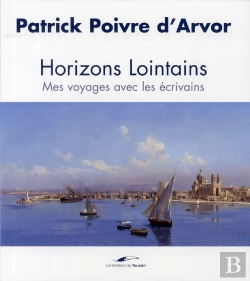 Bertrand.pt - Horizons Lointains ; Mes Voyages Avec Les Écrivains