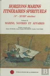 Horizons Marins (V-Xviii Siècles) T.2 ; Marins, Navires Et Affaires