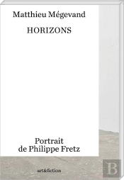 Horizons. Portrait De Philippe Fretz