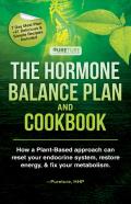 Hormone Balance Plan And Cookbook; How A Plant-Based Approach Can Reset Your Endocrine System, Restore Energy, And Fix Your Metabolism