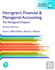 Horngren'S Financial & Managerial Accounting, The Managerial Chapters, Global Edition