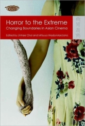 Horror To The Extreme - Changing Boundaries In Asian Cinema