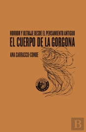 Horror Y Ultraje En El Pensamiento Antiguo. El Cuerpo De La Gorgona