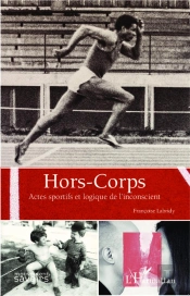 Hors-Corps ; Actes Sportifs Et Logique De L'Inconscient
