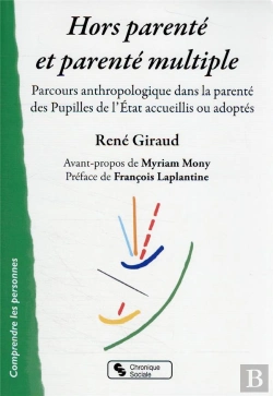 Bertrand.pt - Hors Parenté Et Parenté Multiple : Parcours Anthropologique Dans La Parenté Des Pupilles De L'Etat Accueillis Ou Adoptés