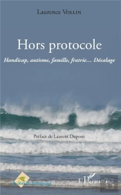 Hors Protocole ; Handicap, Autisme, Famille, Fratrie... Décalage