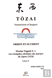 Hors-Série ; 2014 ; Humanisme Et Langues ; Nicolas Trigault S. J. ' Les Triomphes Chrétiens Des Martyrs Du Japon '