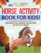 Horse Activity Book For Kids! Discover This Unique Collection Of Activity