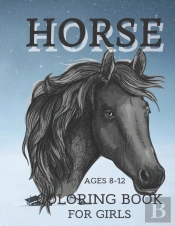 Horse Coloring Book For Girls Ages 8-12