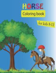 Horse Coloring Book For Kids 8-12
