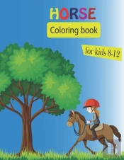 Horse Coloring Book For Kids 8-12