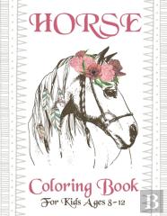 Horse Coloring Book For Kids Ages 8-12