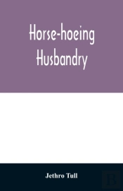 Horse-Hoeing Husbandry