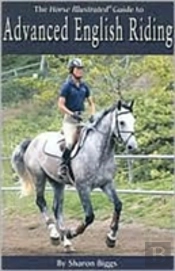'Horse Illustrated' Guide To Advanced English Riding
