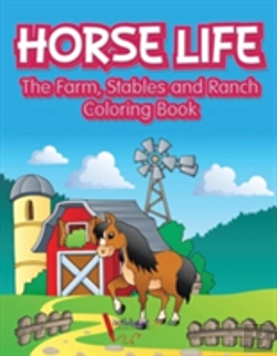 Bertrand.pt - Horse Life. The Farm, Stables And Ranch Coloring Book