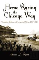 Horse Racing The Chicago Way, 1837-1911