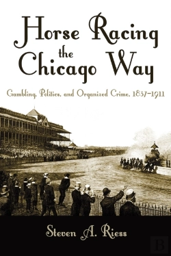 Bertrand.pt - Horse Racing The Chicago Way, 1837-1911