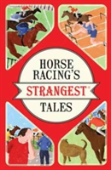 Horse Racing'S Strangest Tales