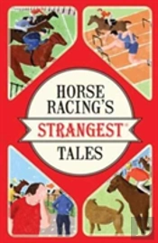 Horse Racing'S Strangest Tales