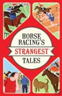 Bertrand.pt - Horse Racing'S Strangest Tales