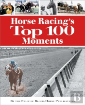 Horse Racing'S Top 100 Moments