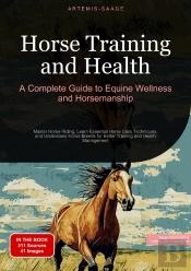 Horse Training And Health: A Complete Guide To Equine Wellness And Horsemanship