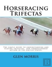 Horseracing Trifectas: The Simple Guide