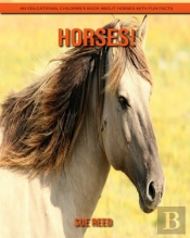 Horses! An Educational Children'S Book About Horses With Fun Facts