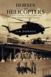 Horses And Helicopters: A Son'S Tribute