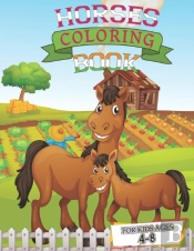 Horses Coloring Book For Kids Ages 4-8