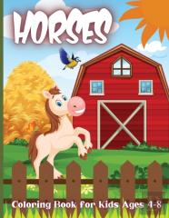 Horses Coloring Book For Kids Ages 4-8