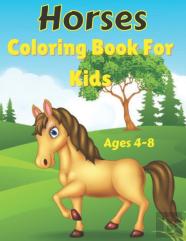 Horses Coloring Book For Kids Ages 4-8