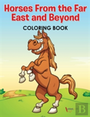 Horses From The Far East And Beyond Coloring Book
