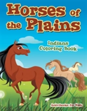 Horses Of The Plains Indians Coloring Book