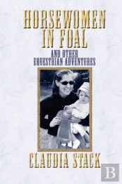 Horsewomen In Foal And Other Equestrian Adventures