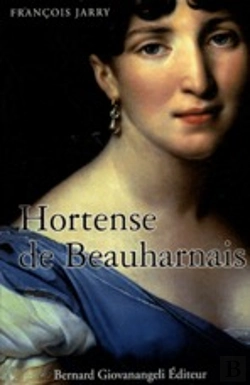 Bertrand.pt - Hortense De Beauharnais ; La Reine Rebelle