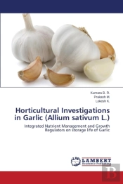 Horticultural Investigations In Garlic (Allium Sativum L.)