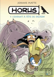 Horus T.1 ; L'Enfant À Tête De Faucon