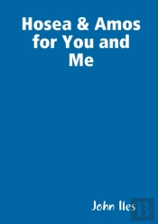 Hosea & Amos For You And Me